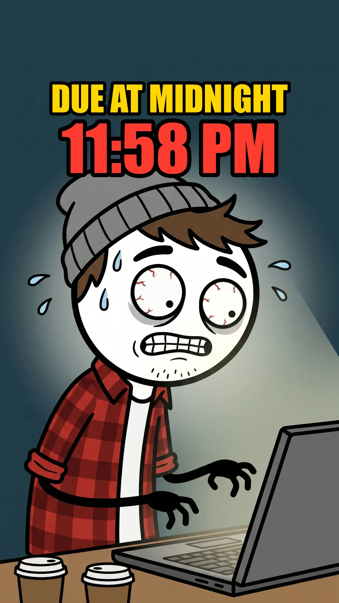 Milo typing in a panic at his laptop at night, surrounded by coffee cups. It is due at midnight and the clock says 11:58 PM.